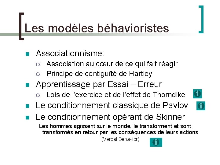 Les modèles béhavioristes Associationnisme: Apprentissage par Essai – Erreur Association au cœur de ce