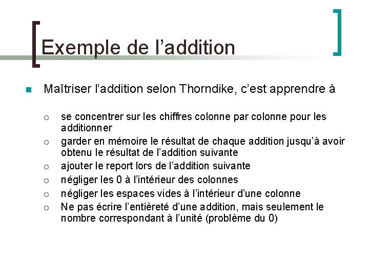 Exemple de l’addition Maîtriser l’addition selon Thorndike, c’est apprendre à se concentrer sur les