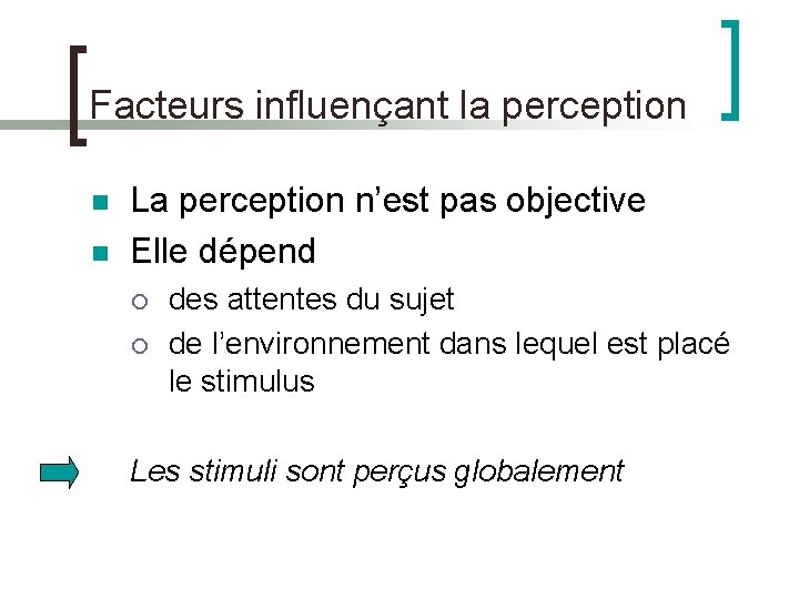 Facteurs influençant la perception La perception n’est pas objective Elle dépend des attentes du