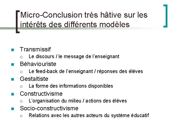 Micro-Conclusion très hâtive sur les intérêts des différents modèles Transmissif Béhaviouriste La forme des