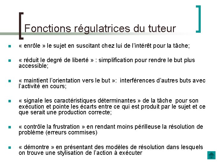 Fonctions régulatrices du tuteur « enrôle » le sujet en suscitant chez lui de