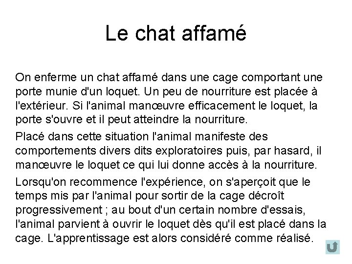 Le chat affamé On enferme un chat affamé dans une cage comportant une porte