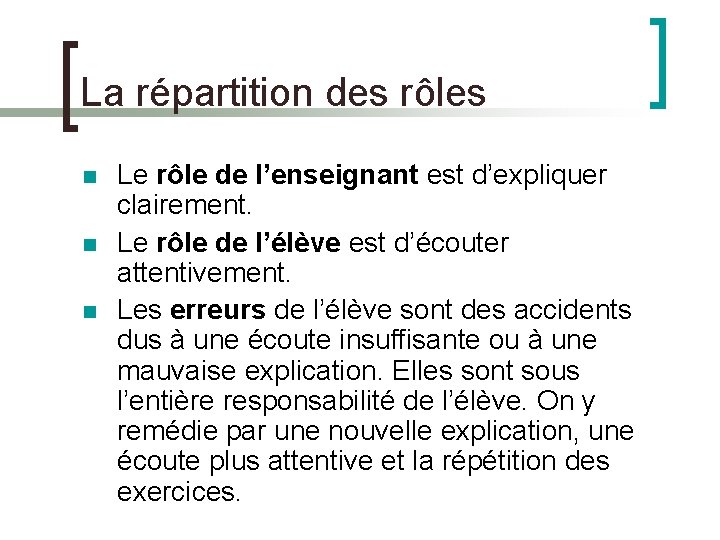 La répartition des rôles Le rôle de l’enseignant est d’expliquer clairement. Le rôle de