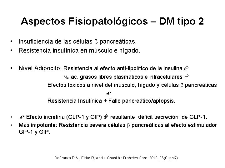 Aspectos Fisiopatológicos – DM tipo 2 • Insuficiencia de las células pancreáticas. • Resistencia