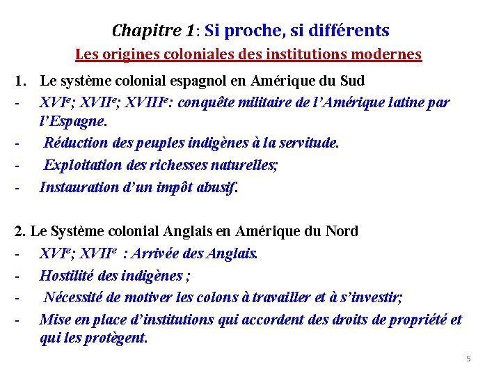 Chapitre 1: Si proche, si différents Les origines coloniales des institutions modernes 1. Le