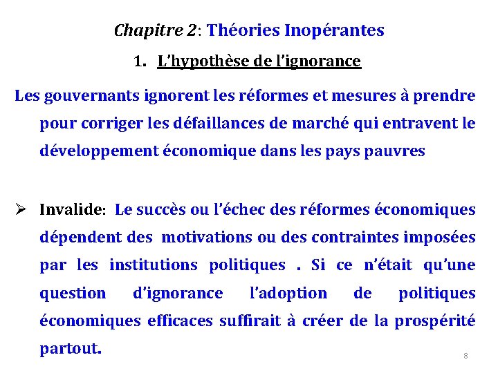 Chapitre 2: Théories Inopérantes 1. L’hypothèse de l’ignorance Les gouvernants ignorent les réformes et