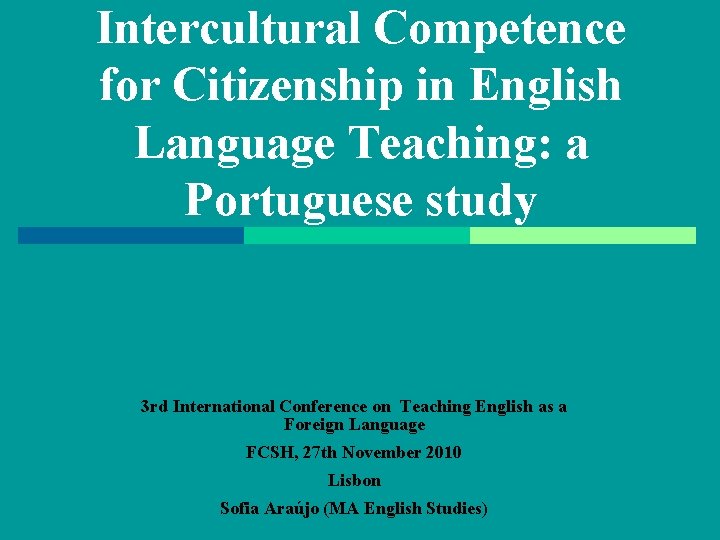 Intercultural Competence for Citizenship in English Language Teaching: a Portuguese study 3 rd International