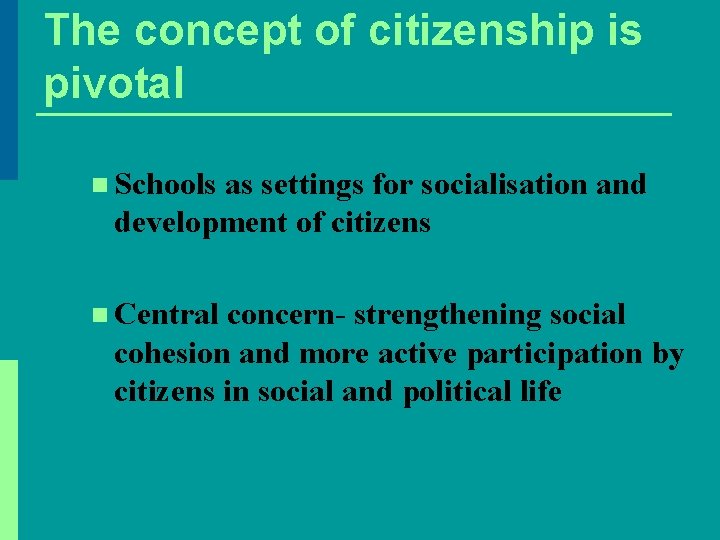 The concept of citizenship is pivotal n Schools as settings for socialisation and development