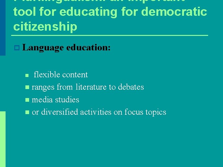 Plurilingualism: an important tool for educating for democratic citizenship p Language education: flexible content