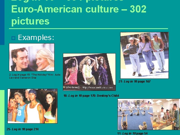 Log in 10 – 304 pictures Euro-American culture – 302 pictures p Examples: 2 Log in 10 – 304 pictures Euro-American culture – 302 pictures p Examples: 2