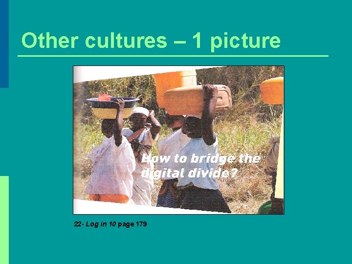 Other cultures – 1 picture 22 - Log in 10 page 179 