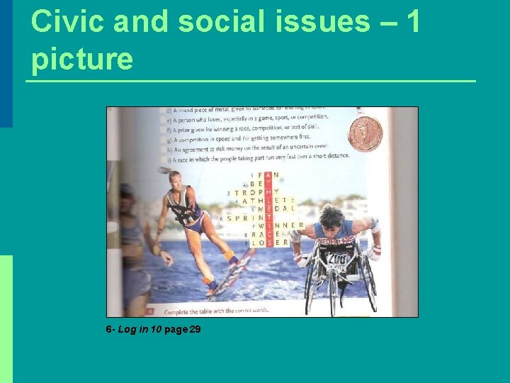 Civic and social issues – 1 picture 6 - Log in 10 page 29 Civic and social issues – 1 picture 6 - Log in 10 page 29