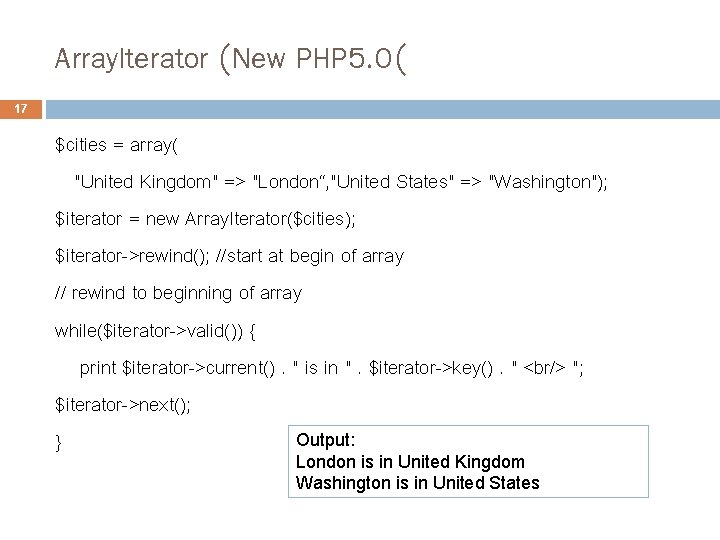 Array. Iterator (New PHP 5. 0( 17 $cities = array( "United Kingdom" => "London“,