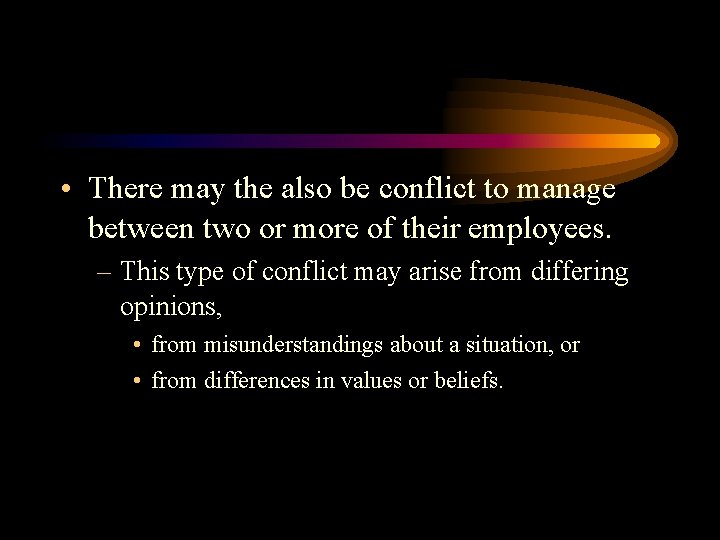  • There may the also be conflict to manage between two or more