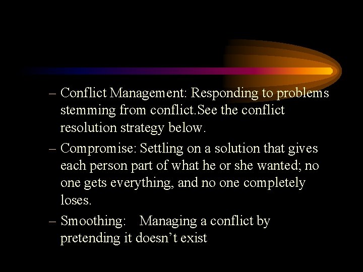 – Conflict Management: Responding to problems stemming from conflict. See the conflict resolution strategy