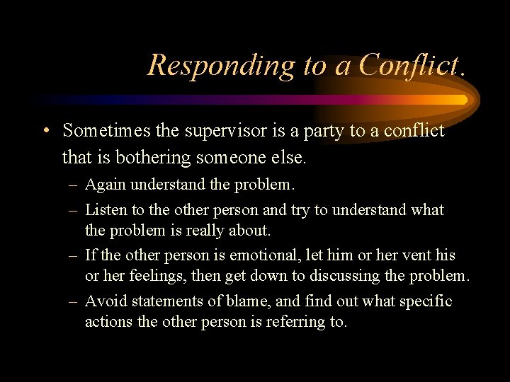 Responding to a Conflict. • Sometimes the supervisor is a party to a conflict