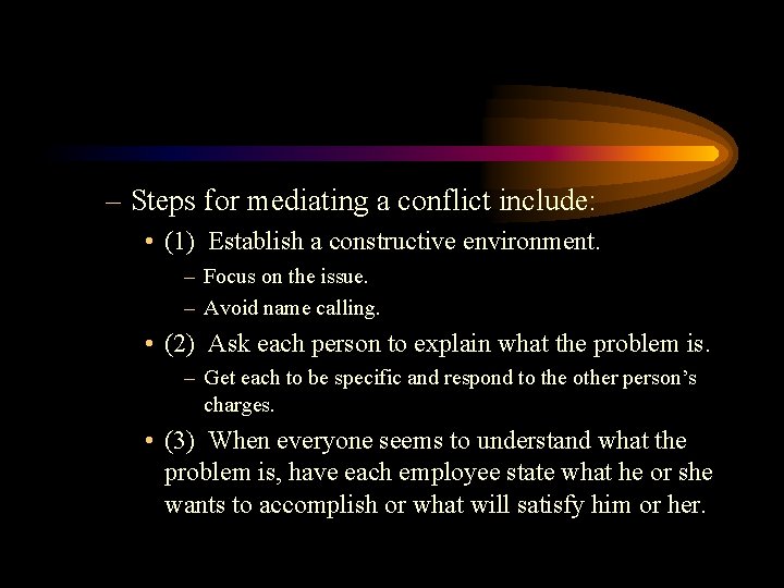 – Steps for mediating a conflict include: • (1) Establish a constructive environment. –