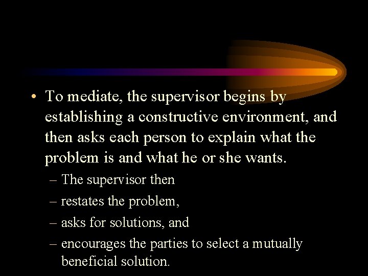 • To mediate, the supervisor begins by establishing a constructive environment, and then