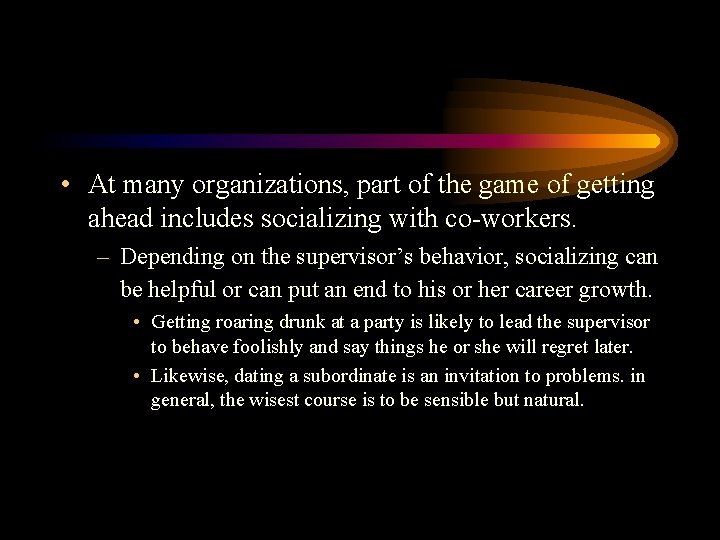  • At many organizations, part of the game of getting ahead includes socializing