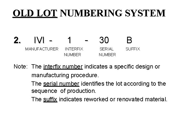 OLD LOT NUMBERING SYSTEM 2. IVI MANUFACTURER 1 INTERFIX NUMBER - 30 B SERIAL