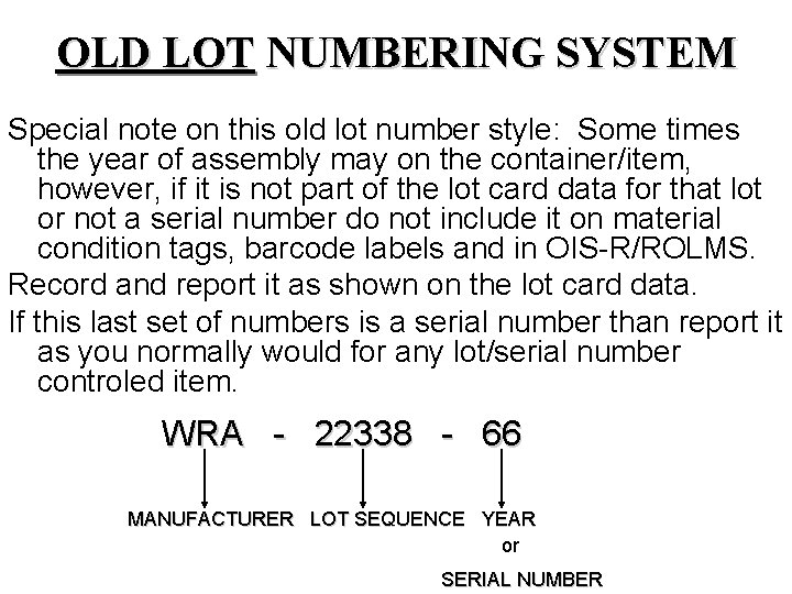 OLD LOT NUMBERING SYSTEM Special note on this old lot number style: Some times