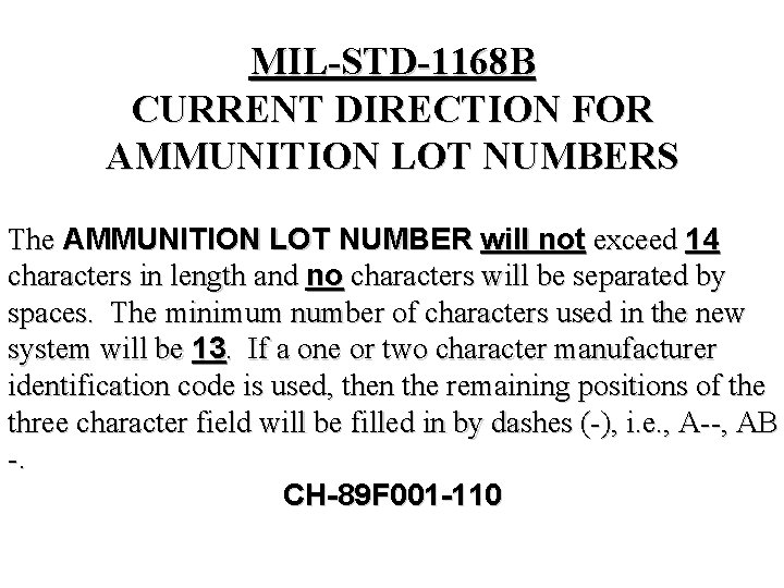 MIL-STD-1168 B CURRENT DIRECTION FOR AMMUNITION LOT NUMBERS The AMMUNITION LOT NUMBER will not