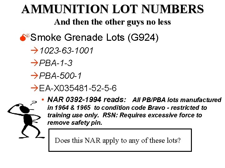 AMMUNITION LOT NUMBERS And then the other guys no less MSmoke Grenade Lots (G