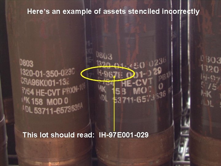 Here’s an example of assets stenciled incorrectly This lot should read: IH-97 E 001