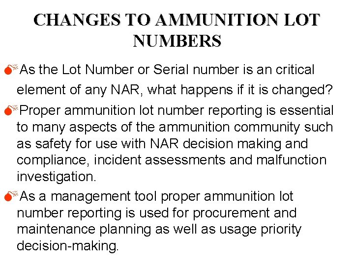 CHANGES TO AMMUNITION LOT NUMBERS MAs the Lot Number or Serial number is an