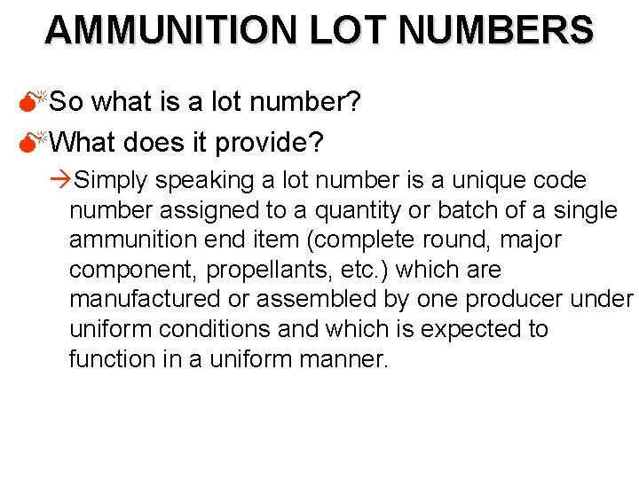 AMMUNITION LOT NUMBERS MSo what is a lot number? MWhat does it provide? àSimply