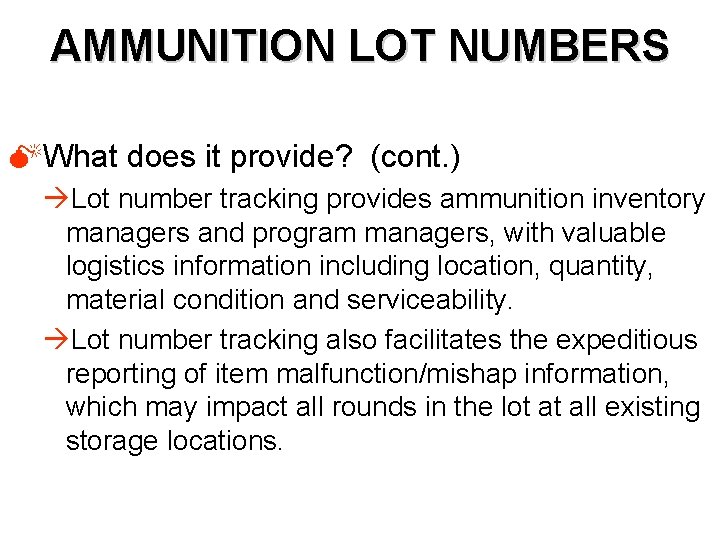 AMMUNITION LOT NUMBERS MWhat does it provide? (cont. ) àLot number tracking provides ammunition