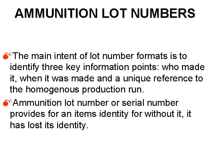 AMMUNITION LOT NUMBERS MThe main intent of lot number formats is to identify three