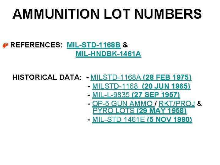 AMMUNITION LOT NUMBERS REFERENCES: MIL-STD-1168 B & MIL-HNDBK-1461 A HISTORICAL DATA: - MILSTD-1168 A