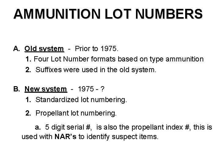 AMMUNITION LOT NUMBERS A. Old system - Prior to 1975 1. Four Lot Number