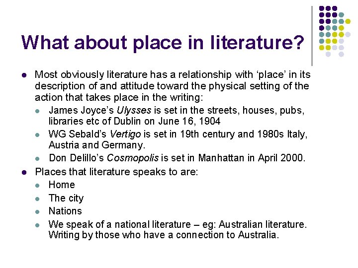 What about place in literature? l l Most obviously literature has a relationship with