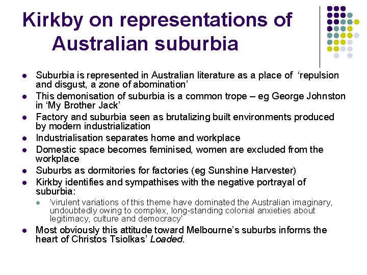 Kirkby on representations of Australian suburbia l l l l Suburbia is represented in