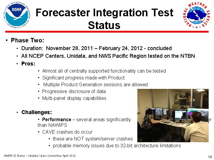 Forecaster Integration Test Status • Phase Two: • Duration: November 28, 2011 – February