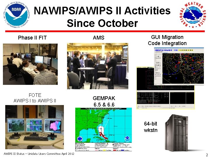 NAWIPS/AWIPS II Activities Since October Phase II FIT FOTE AWIPS I to AWIPS II