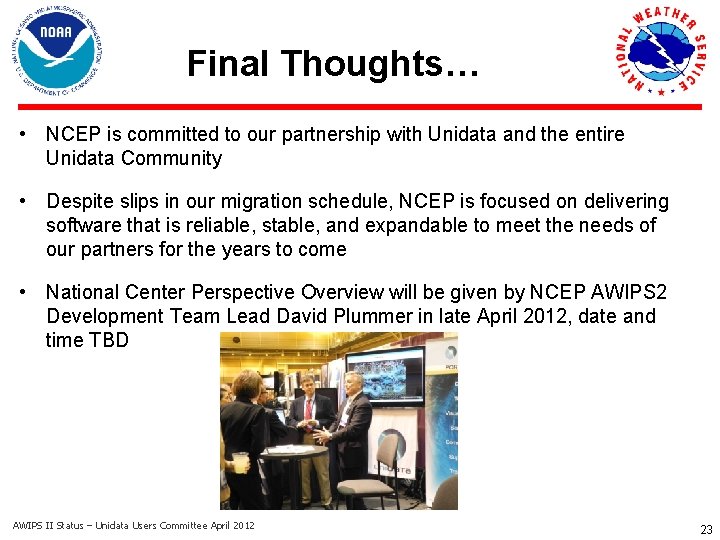 Final Thoughts… • NCEP is committed to our partnership with Unidata and the entire