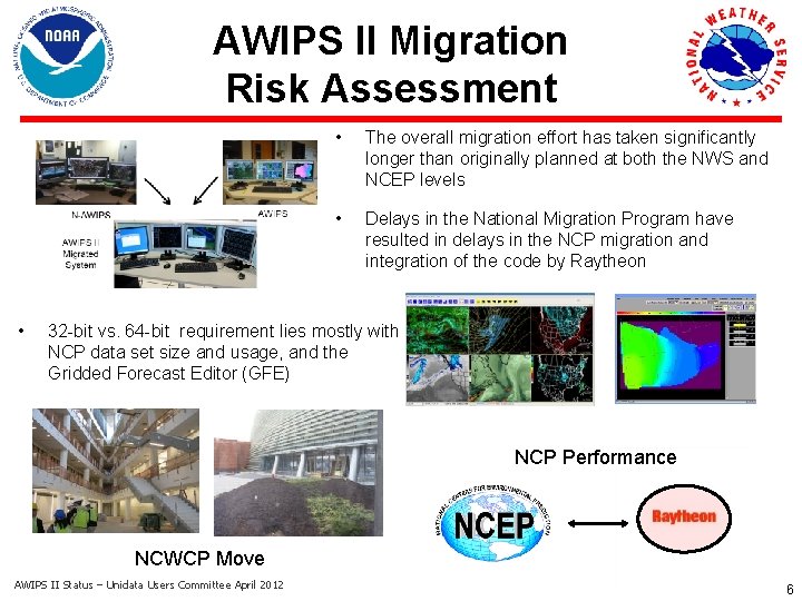 AWIPS II Migration Risk Assessment • • The overall migration effort has taken significantly