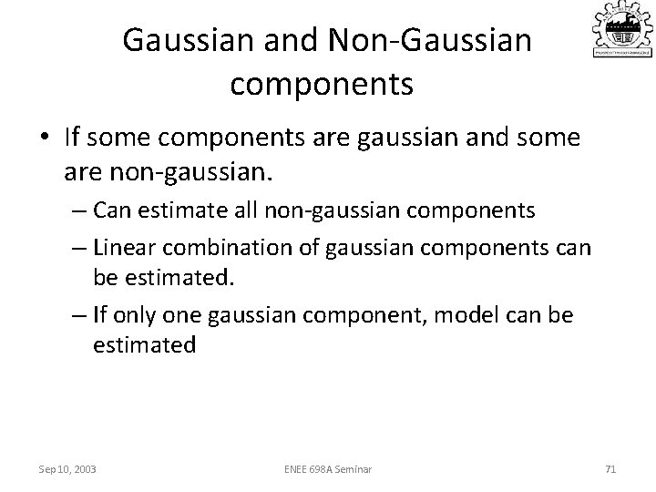 Gaussian and Non-Gaussian components • If some components are gaussian and some are non-gaussian.