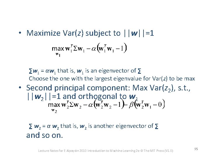  • Maximize Var(z) subject to ||w||=1 ∑w 1 = αw 1 that is,