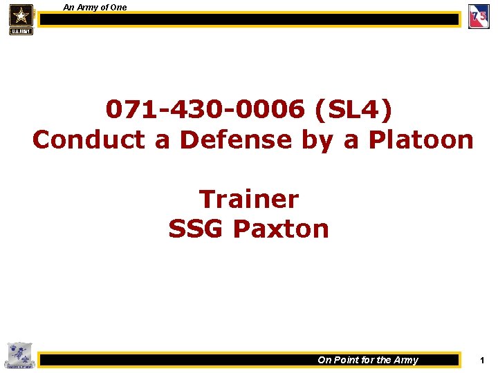 An Army of One 071 -430 -0006 (SL 4) Conduct a Defense by a