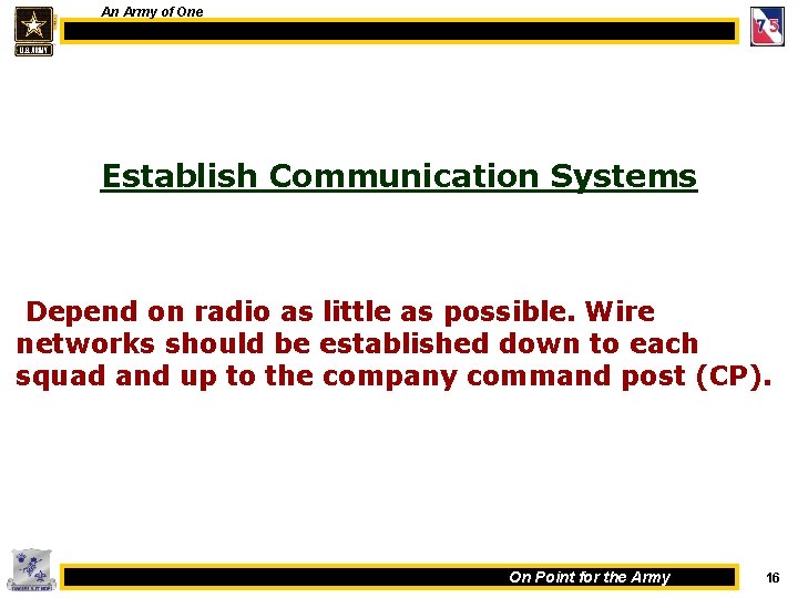 An Army of One Establish Communication Systems Depend on radio as little as possible.