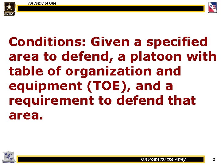 An Army of One Conditions: Given a specified area to defend, a platoon with