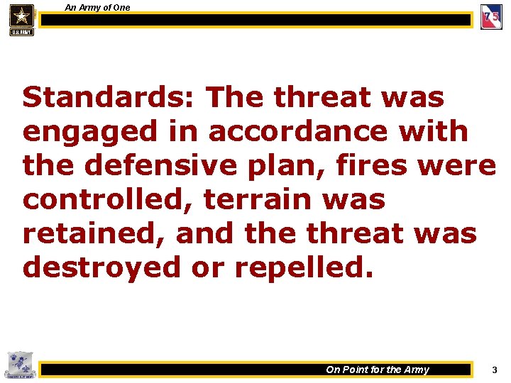 An Army of One Standards: The threat was engaged in accordance with the defensive