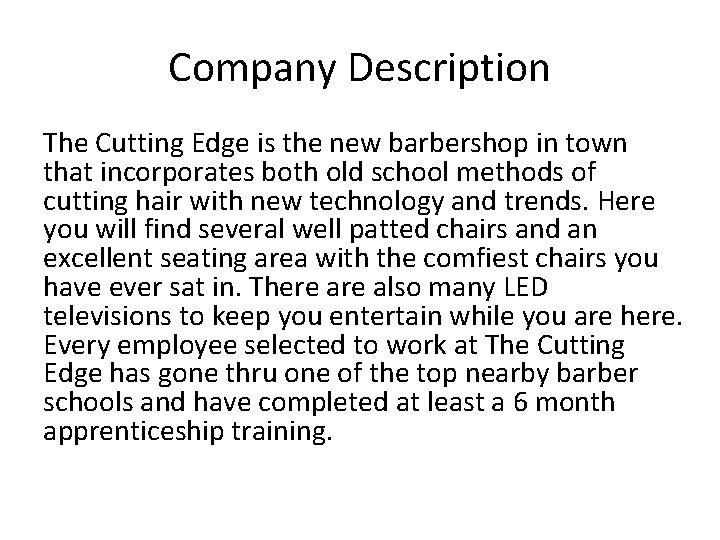 Company Description The Cutting Edge is the new barbershop in town that incorporates both