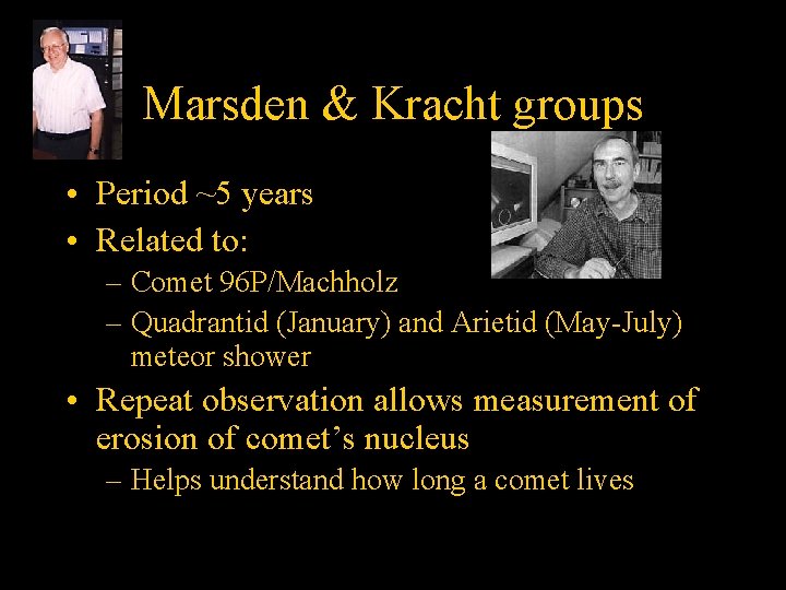 Marsden & Kracht groups • Period ~5 years • Related to: – Comet 96