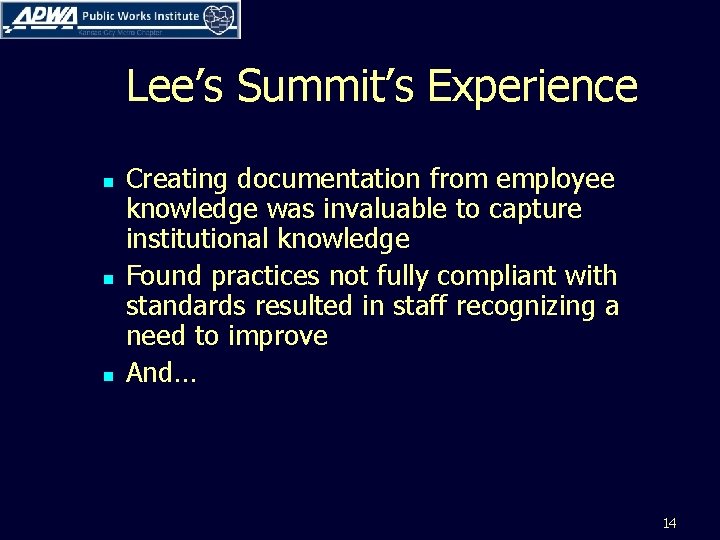 Lee’s Summit’s Experience n n n Creating documentation from employee knowledge was invaluable to
