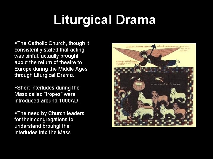 Liturgical Drama §The Catholic Church, though it consistently stated that acting was sinful, actually